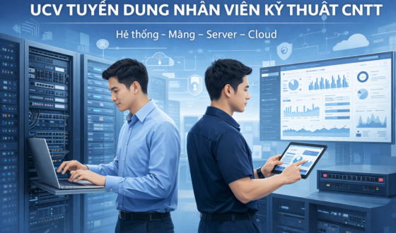 UCV Tuyển dụng Nhân Viên Kỹ Thuật CNTT